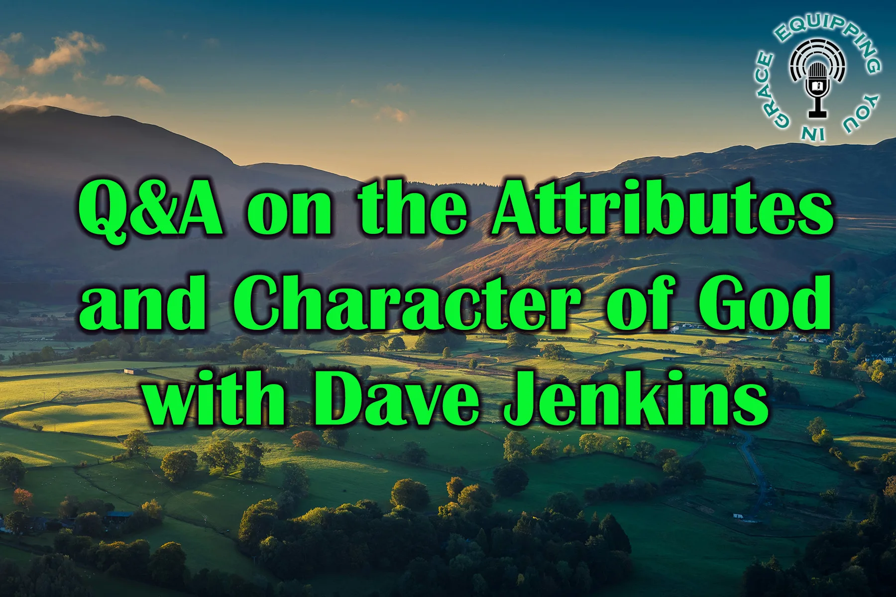 Q&A on the Attributes and Character of God with Dave Jenkins