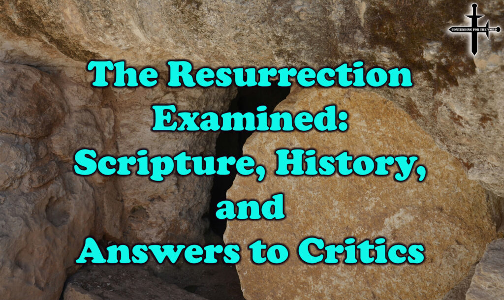 The Resurrection Examined Scripture, History, and Answers to Critics