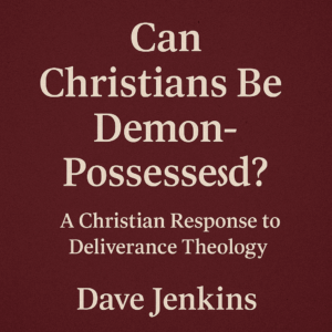 Can Christians be demon possessed? Biblical response to deliverance theology.