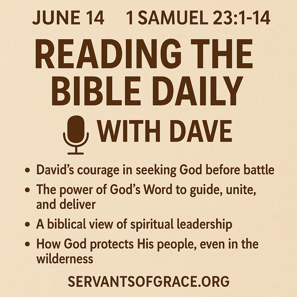 • Reading the Bible Daily with Dave – June 14 episode on 1 Samuel 23:1–14, exploring God’s guidance, biblical leadership, and faithful protection.