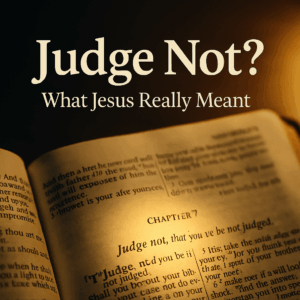 An open Bible with Matthew 7:1 highlighted under warm golden light. The verse “Judge not, that you be not judged” is in focus. Overlaid text reads: “Judge Not? What Jesus Really Meant
