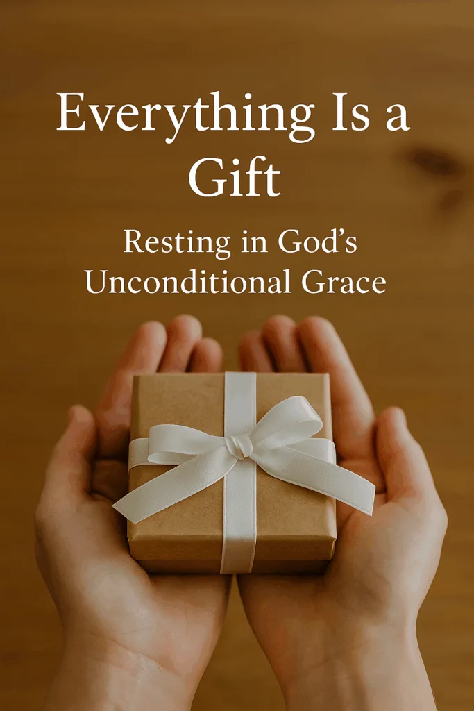 Hands holding a small gift box with the article title “Everything Is a Gift: Resting in God’s Unconditional Grace” overlaid on the image