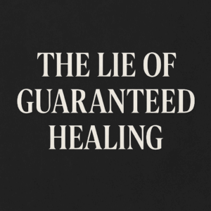 Text reading ‘The Lie of Guaranteed Healing’ in bold white serif font on a dark textured background, representing the article’s refutation of false healing promises