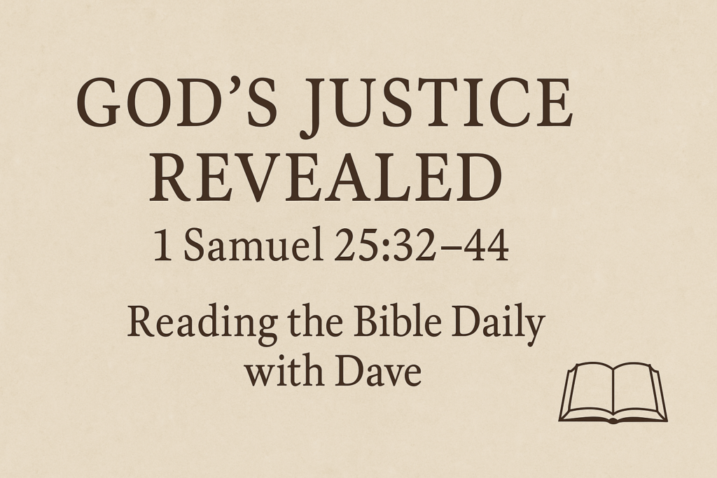 Text-based YouTube thumbnail with a beige parchment background. Large centered title reads “GOD’S JUSTICE REVEALED” with “1 Samuel 25:32–44” below, followed by “Reading the Bible Daily with Dave.” A small open Bible icon appears in the bottom right corner. Warm, minimalistic design.