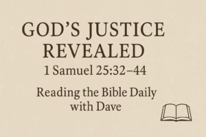 Text-based YouTube thumbnail with a beige parchment background. Large centered title reads “GOD’S JUSTICE REVEALED” with “1 Samuel 25:32–44” below, followed by “Reading the Bible Daily with Dave.” A small open Bible icon appears in the bottom right corner. Warm, minimalistic design.