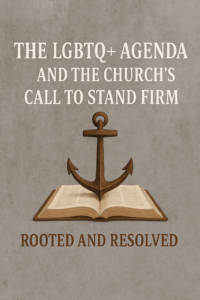 An open Bible rests beneath a large anchor, symbolizing steadfast faith and biblical truth. Above, bold serif text reads ‘The LGBTQ+ Agenda and the Church’s Call to Stand Firm,’ with the series title ‘Rooted and Resolved’ below, set against a textured stone background.