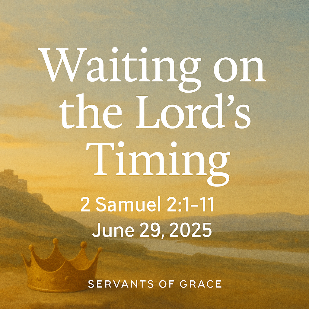 Digital graphic with a golden sunset over a peaceful landscape of hills and a distant walled city. In the foreground sits a golden crown resting on the ground. Large white text reads: 'Waiting on the Lord’s Timing, 2 Samuel 2:1–11, June 29, 2025.' Below is the Servants of Grace logo.