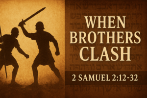 Illustration of two ancient warriors in combat with spear and sword, symbolizing the conflict between Joab and Abner in 2 Samuel 2:12–32, overlaid with the text “When Brothers Clash” on an aged parchment background.