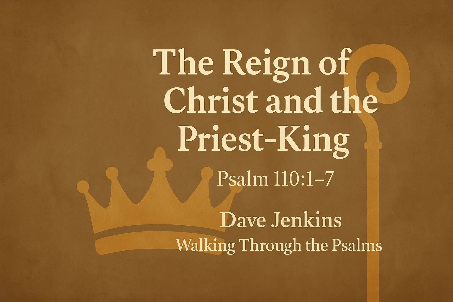 Psalm 110 - The Reign of Christ and the Priest-King