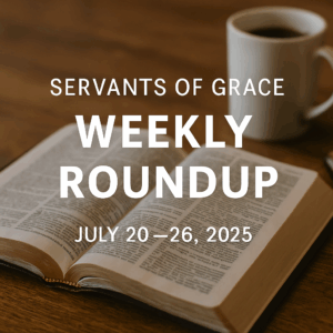 Open Bible on a wooden table with a coffee mug and notebook beside it, overlaid with the text "Servants of Grace Weekly Roundup – July 20–26, 2025.