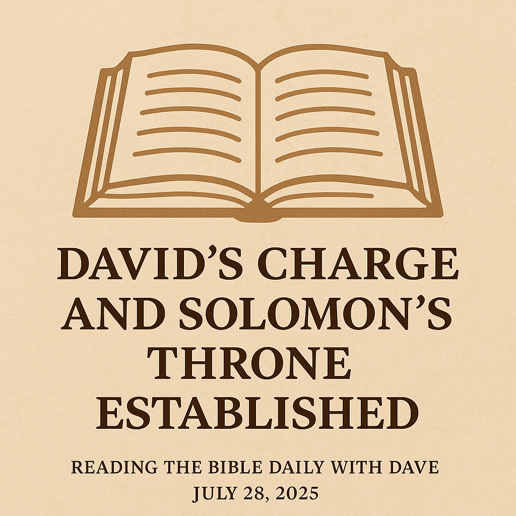 An open Bible icon centered on a parchment-colored background. Bold dark serif text reads 'David’s Charge and Solomon’s Throne Established,' with 'Reading the Bible Daily with Dave' and 'July 28, 2025' below in smaller type. The design is clean, warm, and Scripture-focused.