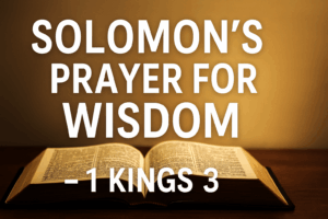 An open Bible sits on a wooden table under warm golden lighting, with bold white text overlaid that reads, "Solomon’s Prayer for Wisdom – 1 Kings 3." The background is softly blurred, drawing attention to the Scripture and message.