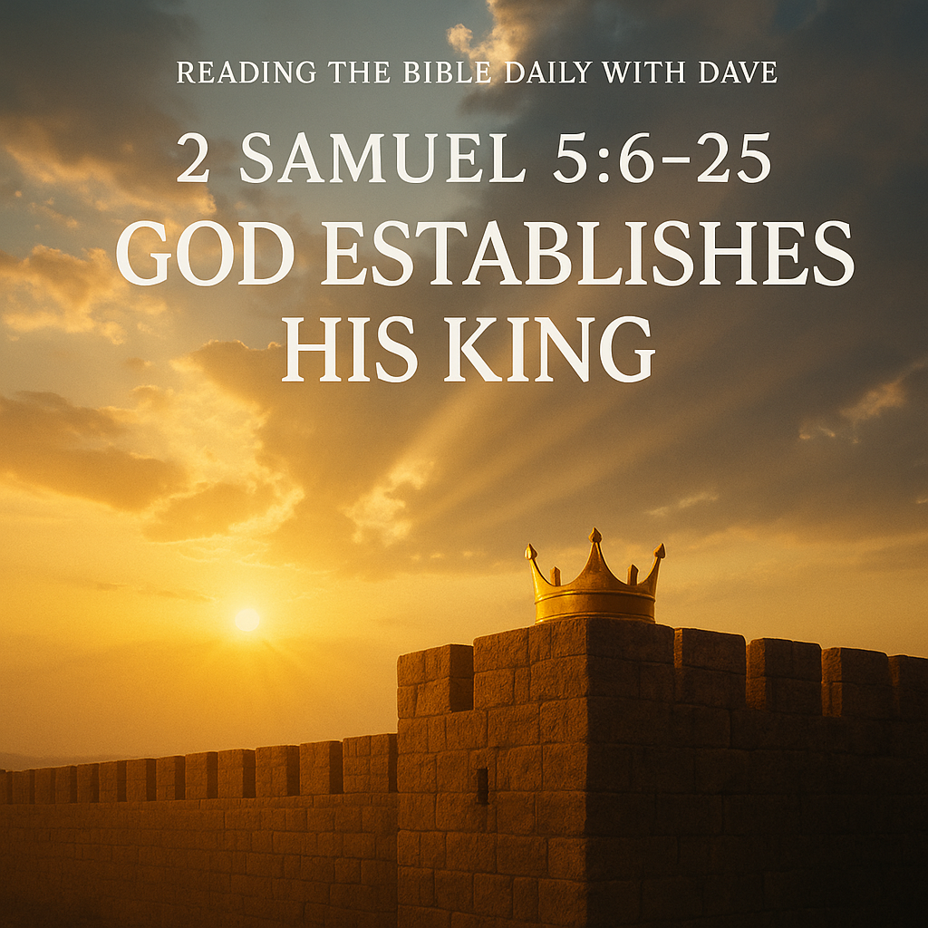 Sunrise over an ancient stone fortress wall representing Jerusalem, with a golden crown resting on the battlements and rays of light breaking through clouds, symbolizing God’s favor and kingship. Text reads “2 Samuel 5:6–25 – God Establishes His King.