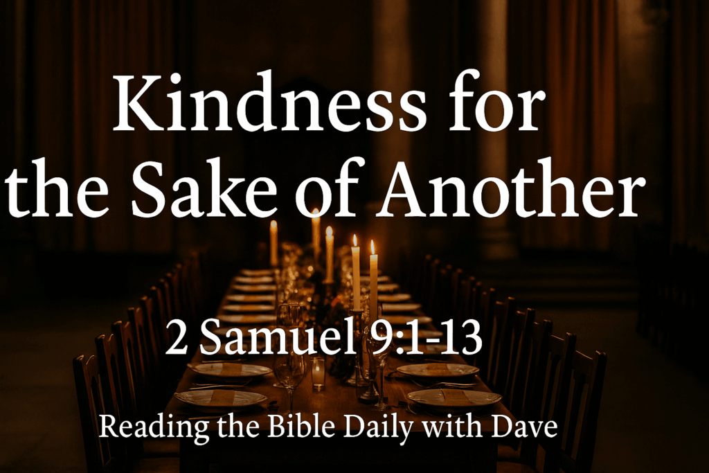 A warmly lit banquet table set with candles, fine dishes, and wine glasses stretches into the background of a grand hall with stone columns and curtains. Overlaid text reads: “Kindness for the Sake of Another – 2 Samuel 9:1–13 – Reading the Bible Daily with Dave.