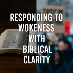 An open Bible on a wooden table is sharply focused on the left side of the image, contrasted with a blurred protest crowd and signs on the right side. Overlaid text reads: ‘Responding to Wokeness with Biblical Clarity.