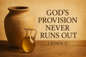 Ancient clay jar and small glass jug of oil on a rustic wooden table, with the text “God’s Provision Never Runs Out – 1 Kings 17” in bold serif font on a warm parchment background.
