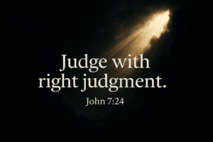 Golden rays of light break through dark storm clouds, illuminating the words 'Judge with right judgment. John 7:24' in bold white serif font across the center.