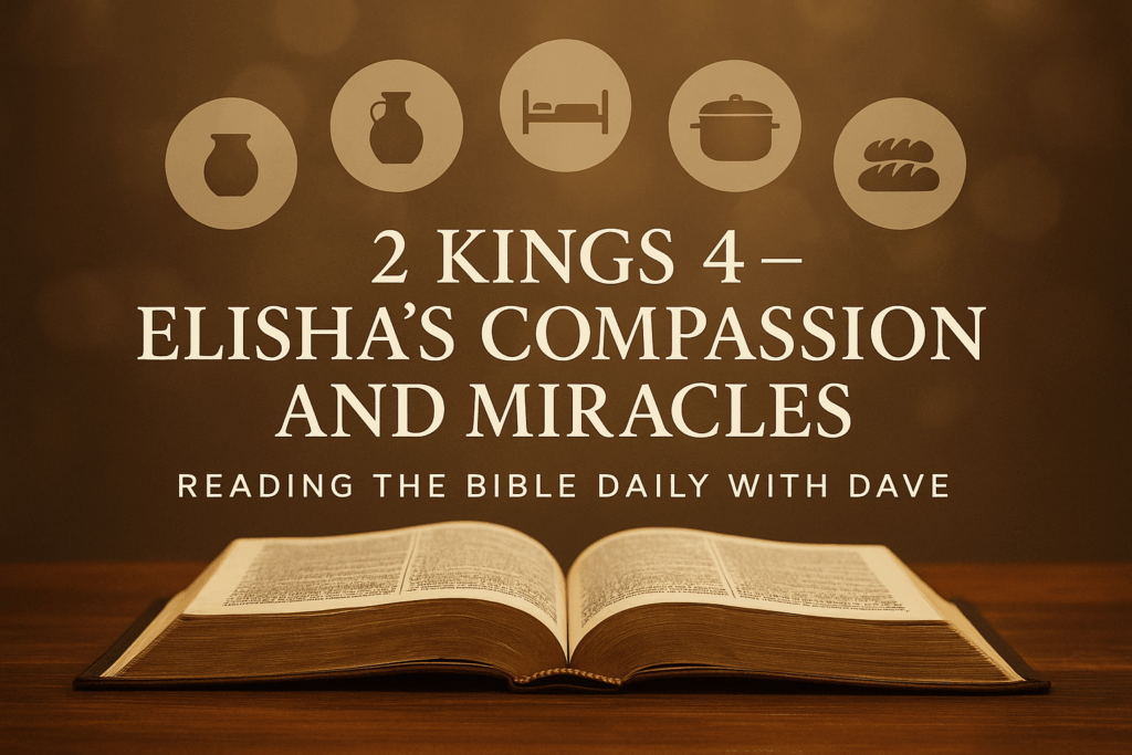 Open Bible on a wooden table with five icons above it—a jar of oil, a pitcher, a bed, a cooking pot, and loaves of bread—representing Elisha’s miracles in 2 Kings 4. Text overlay reads: ‘2 Kings 4 — Elisha’s Compassion and Miracles | Reading the Bible Daily with Dave.