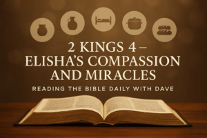 Open Bible on a wooden table with five icons above it—a jar of oil, a pitcher, a bed, a cooking pot, and loaves of bread—representing Elisha’s miracles in 2 Kings 4. Text overlay reads: ‘2 Kings 4 — Elisha’s Compassion and Miracles | Reading the Bible Daily with Dave.