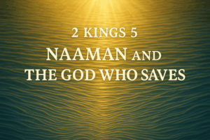 Rippled Jordan River water illuminated by radiant golden light, with the title text ‘2 Kings 5 — Naaman and the God Who Saves’ symbolizing cleansing and God’s grace.