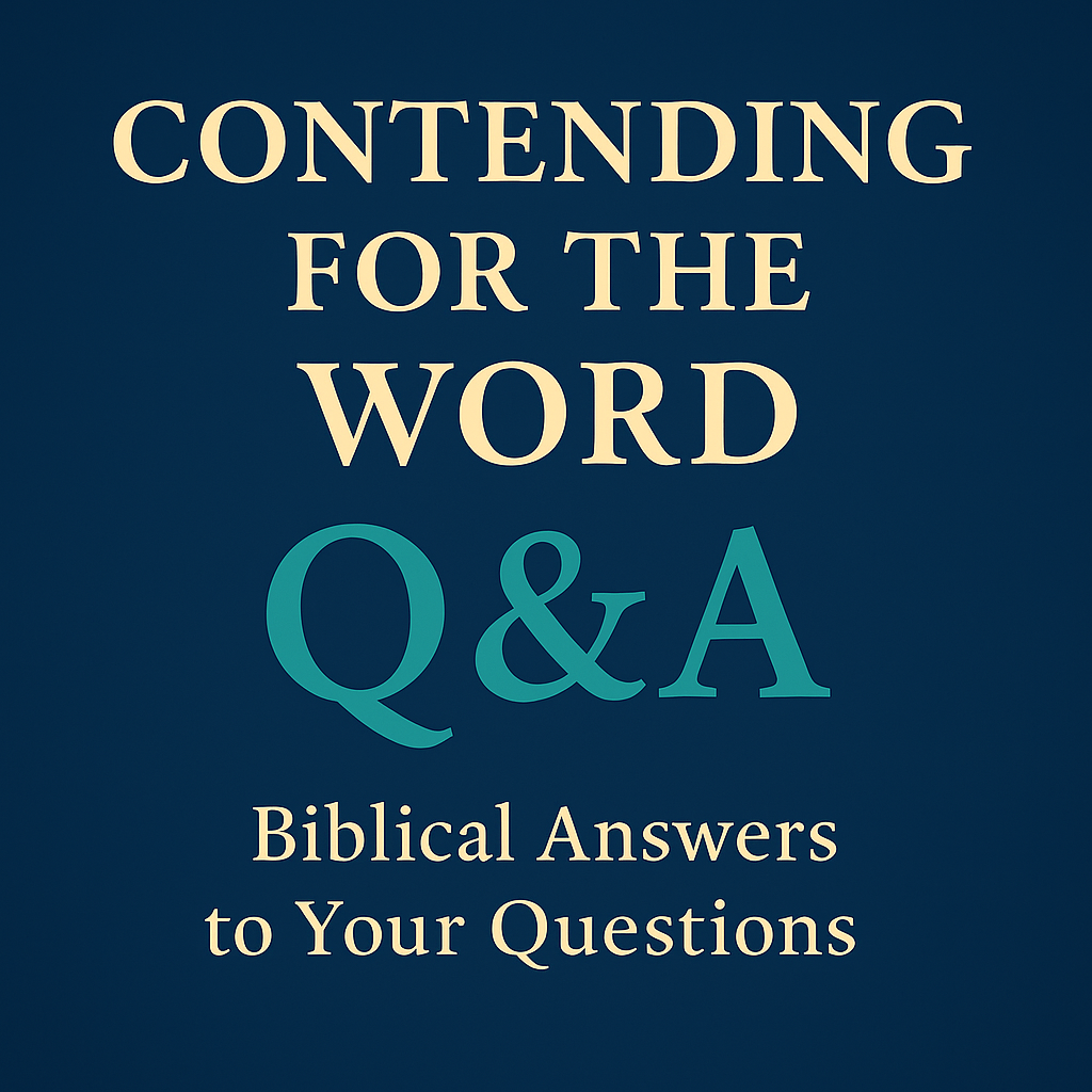Contending for the Word Q&A graphic with dark blue background. Large text reads: 'Contending for the Word Q&A — Biblical Answers to Your Questions' in cream and teal lettering.