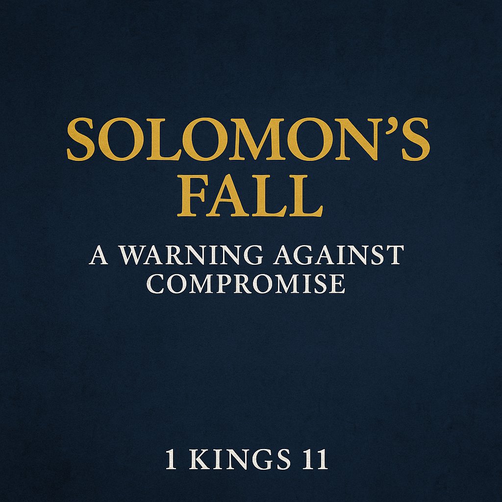 Graphic with a deep navy blue textured background. Bold gold serif text at the top reads 'Solomon’s Fall.' Below it, white text says 'A Warning Against Compromise.' At the bottom, in smaller white serif font, is the Bible reference '1 Kings 11.