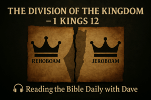 Graphic for a Bible study on 1 Kings 12 showing a torn parchment map symbolizing the division of the kingdom of Israel. Two crowns are labeled 'Rehoboam' and 'Jeroboam' on opposite sides of the tear. Title reads 'The Division of the Kingdom – 1 Kings 12' with 'Reading the Bible Daily with Dave' at the bottom alongside a headphone icon.