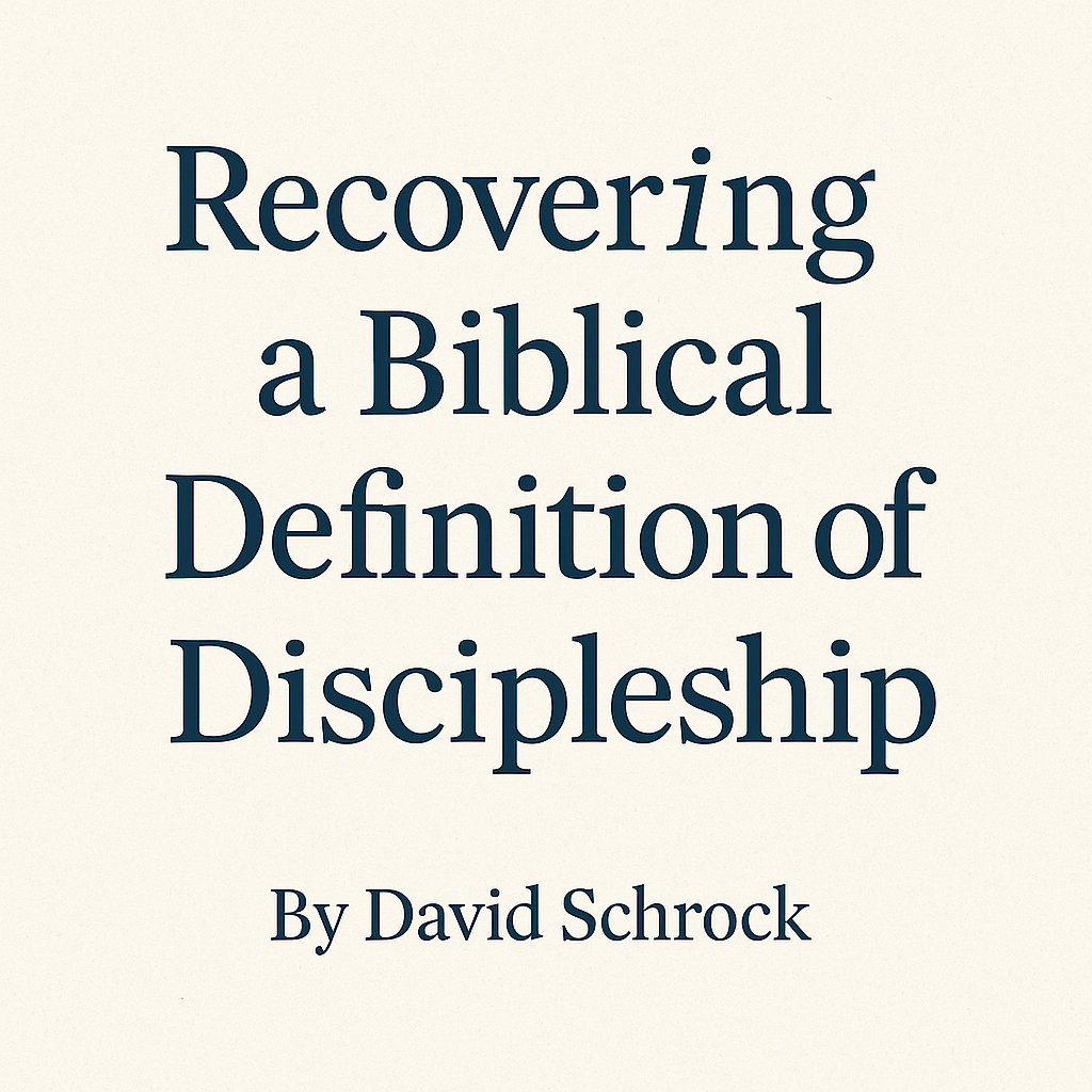 Recovering a Biblical Definition of Discipleship" — title graphic with serif font on a textured off-white background, featuring the author's name "By David Schrock" centered beneath the main title.