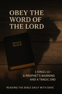 A closed black Bible rests on a wooden surface with dramatic lighting. The shadow of a lion looms across the top, symbolizing divine judgment. Bold text reads: “Obey the Word of the Lord – 1 Kings 13 – A Prophet’s Warning and a Tragic End – Reading the Bible Daily with Dave.”