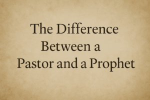 Centered serif title text reading 'The Difference Between a Pastor and a Prophet' on a warm parchment background