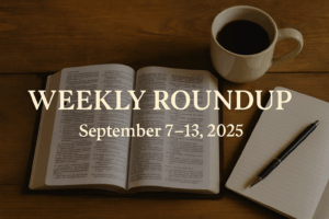 Open Bible with coffee and notebook on a wooden table, with text ‘Weekly Roundup September 7–13, 2025’ overlayed — Servants of Grace