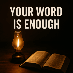 Open Bible beside a glowing oil lamp with overlay text “Your Word Is Enough,” symbolizing Psalm 119:105 and the sufficiency of Scripture.