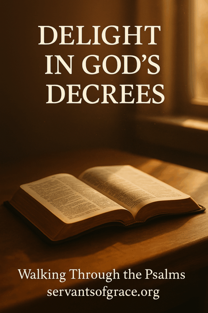 Delight in God’s Decrees: Part 9 2 An open Bible illuminated by warm golden light near a window, symbolizing joy, discernment, and steadfast faith in God’s decrees.