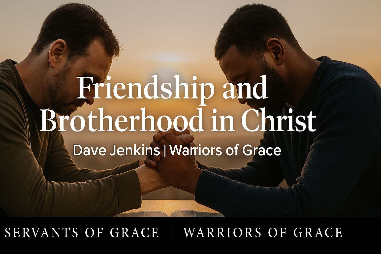 Two men praying together over an open Bible at sunrise, symbolizing brotherhood and Christian friendship strengthened by the Word of God