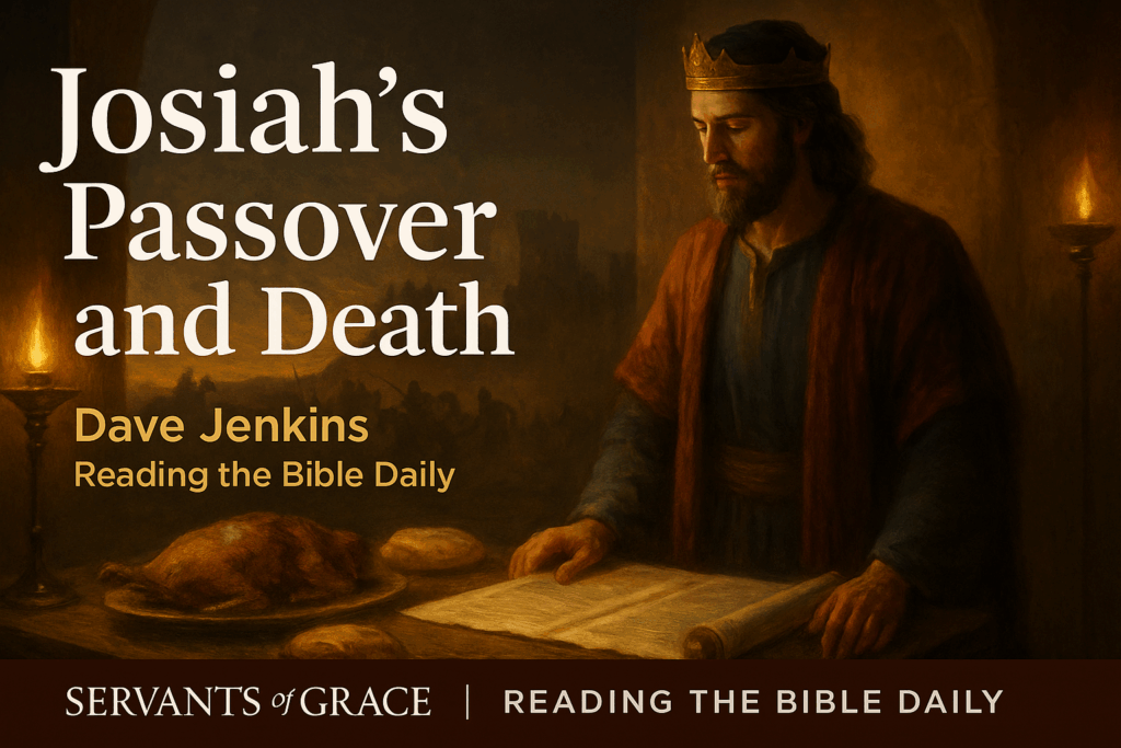 2 Chronicles 35 — Josiah’s Passover and Death: Faithful to the End Nov 20, 2025 1 ChatGPT Image Nov 13, 2025, 03_26_13 PM
