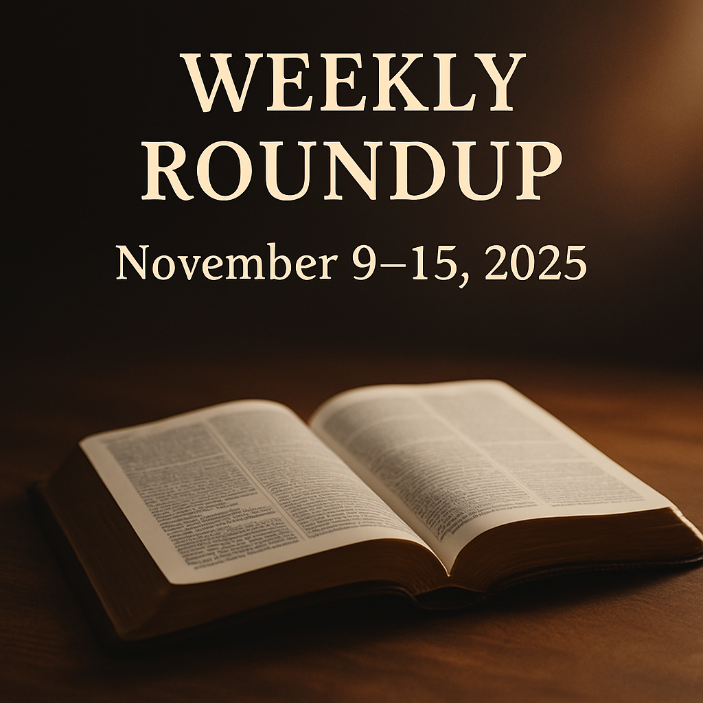 An open Bible resting on a wooden table under warm, soft light with the text ‘Weekly Roundup — November 9–15, 2025’ displayed above it on a dark background.