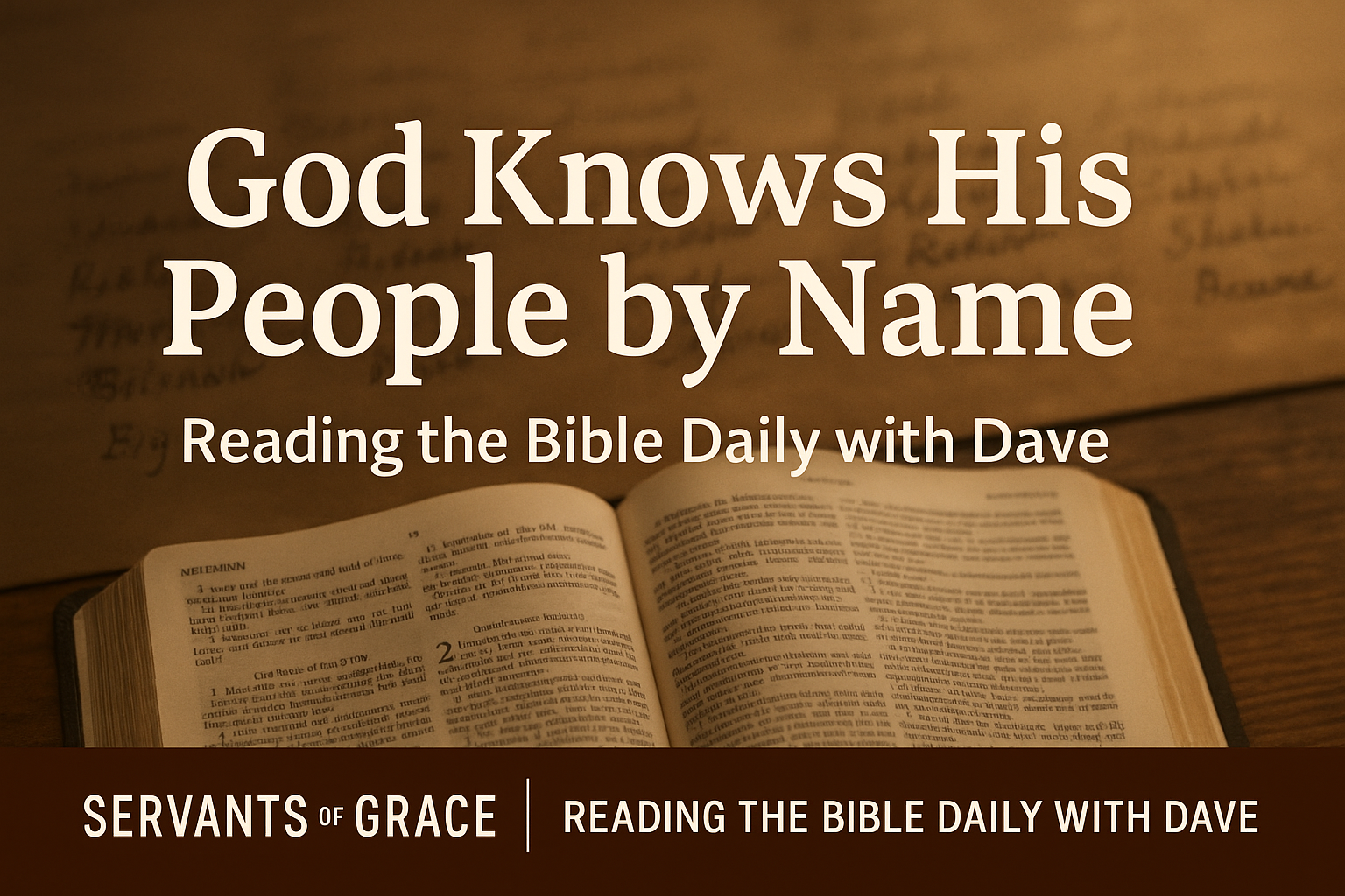 Thumbnail showing an open Bible on a wooden table with warm natural light and faint background names in soft focus. Overlay text reads ‘God Knows His People by Name’ with Reading the Bible Daily with Dave branding.