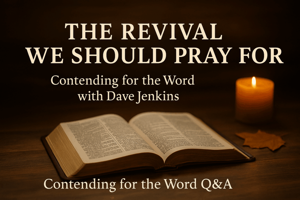 Thumbnail showing an open Bible on a warmly lit wooden table with soft natural light, a subtle autumn tone, and overlay text reading ‘The Revival We Should Pray For’ with a sub-line ‘Contending for the Word with Dave Jenkins’ branded with Servants of Grace.