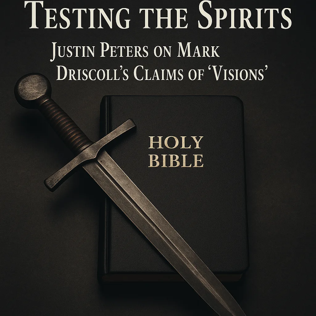 Closed leather Bible on a dark wooden table with a sword resting across it, and text overlay that reads “Testing the Spirits: Justin Peters on Mark Driscoll’s Claims of ‘Visions’.” The image conveys biblical discernment and the authority of Scripture.