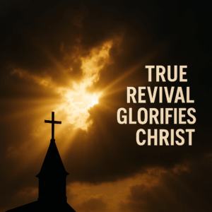 Golden light breaking through dark clouds over a small church steeple silhouette, symbolizing true revival that exalts Christ, with the text ‘True Revival Glorifies Christ.