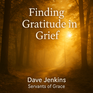 A forest path at sunrise with golden light streaming through the trees, creating a warm, hopeful atmosphere. The text ‘Finding Gratitude in Grief’ appears above the author credit ‘Dave Jenkins, Servants of Grace.