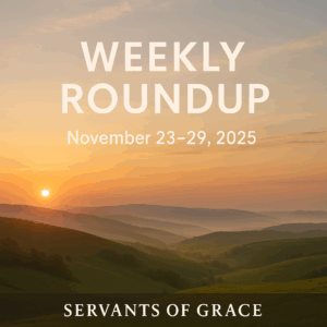 A peaceful sunrise landscape with soft golden light over rolling hills. Wide open sky for text placement. Add overlay text: “Weekly Roundup” and “November 23–29, 2025.” Add subtle brand bar at the bottom reading “Servants of Grace.” Clean, pastoral, devotional style.
