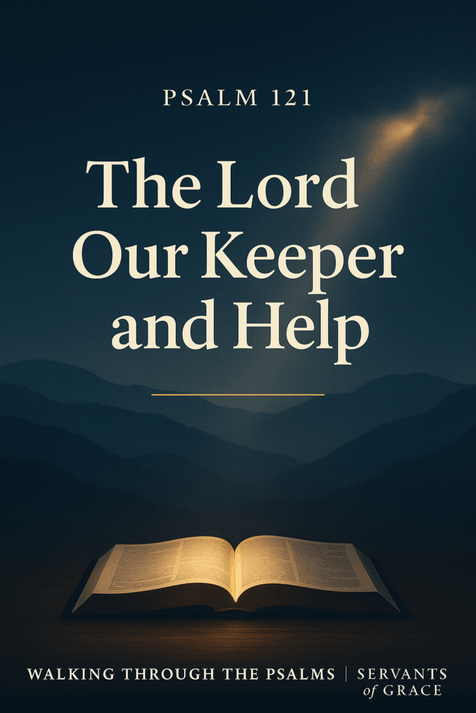 Psalm 121, The Lord Our Keeper and Help 3 Open Bible glowing with warm golden light beneath dark blue mountain silhouettes and a soft beam of light above, with the title ‘Psalm 121, The Lord Our Keeper and Help’ displayed in elegant serif text.