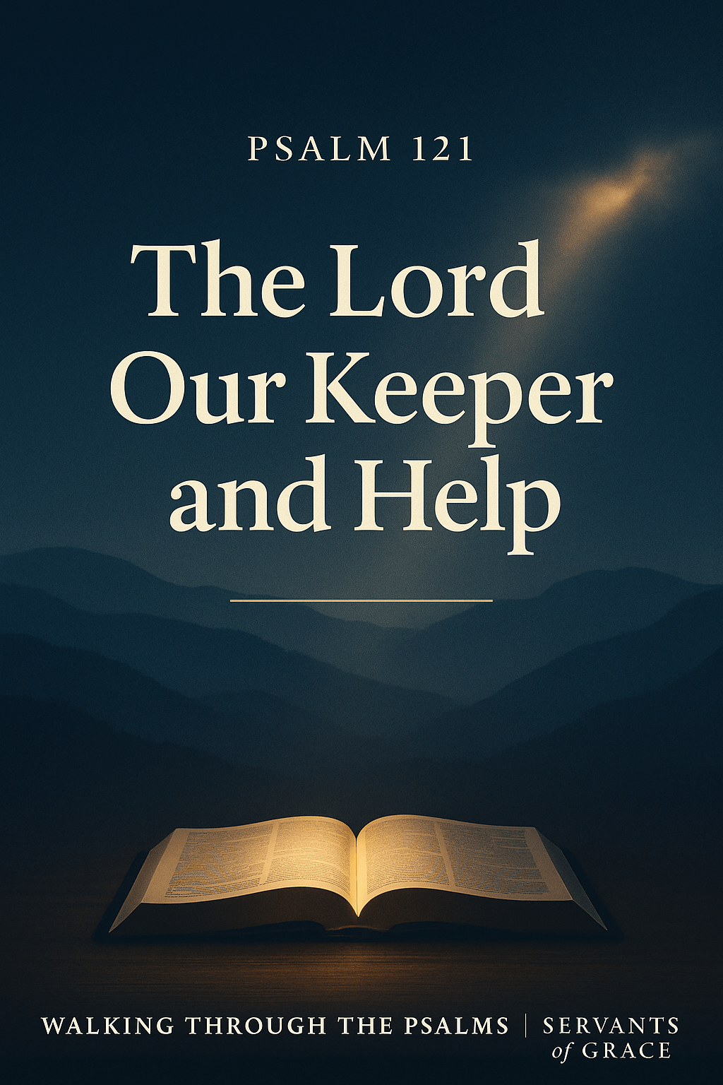 Open Bible glowing with warm golden light beneath dark blue mountain silhouettes and a soft beam of light above, with the title ‘Psalm 121, The Lord Our Keeper and Help’ displayed in elegant serif text.