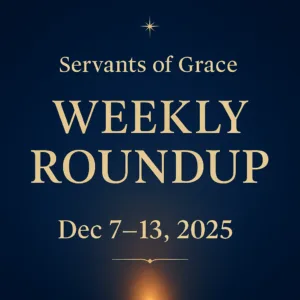 Servants of Grace Weekly Roundup Dec 7–13, 2025 – deep blue background with faint Bethlehem star, subtle candlelight glow, warm gold centered text.