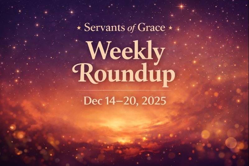 Servants of Grace Weekly Roundup: December 14–20, 2025 1 Servants of Grace Weekly Roundup, December 14–20, 2025. Warm, starry Advent sky with subtle candlelight glow. Elegant serif text displays the title and dates, creating a festive and inviting atmosphere.