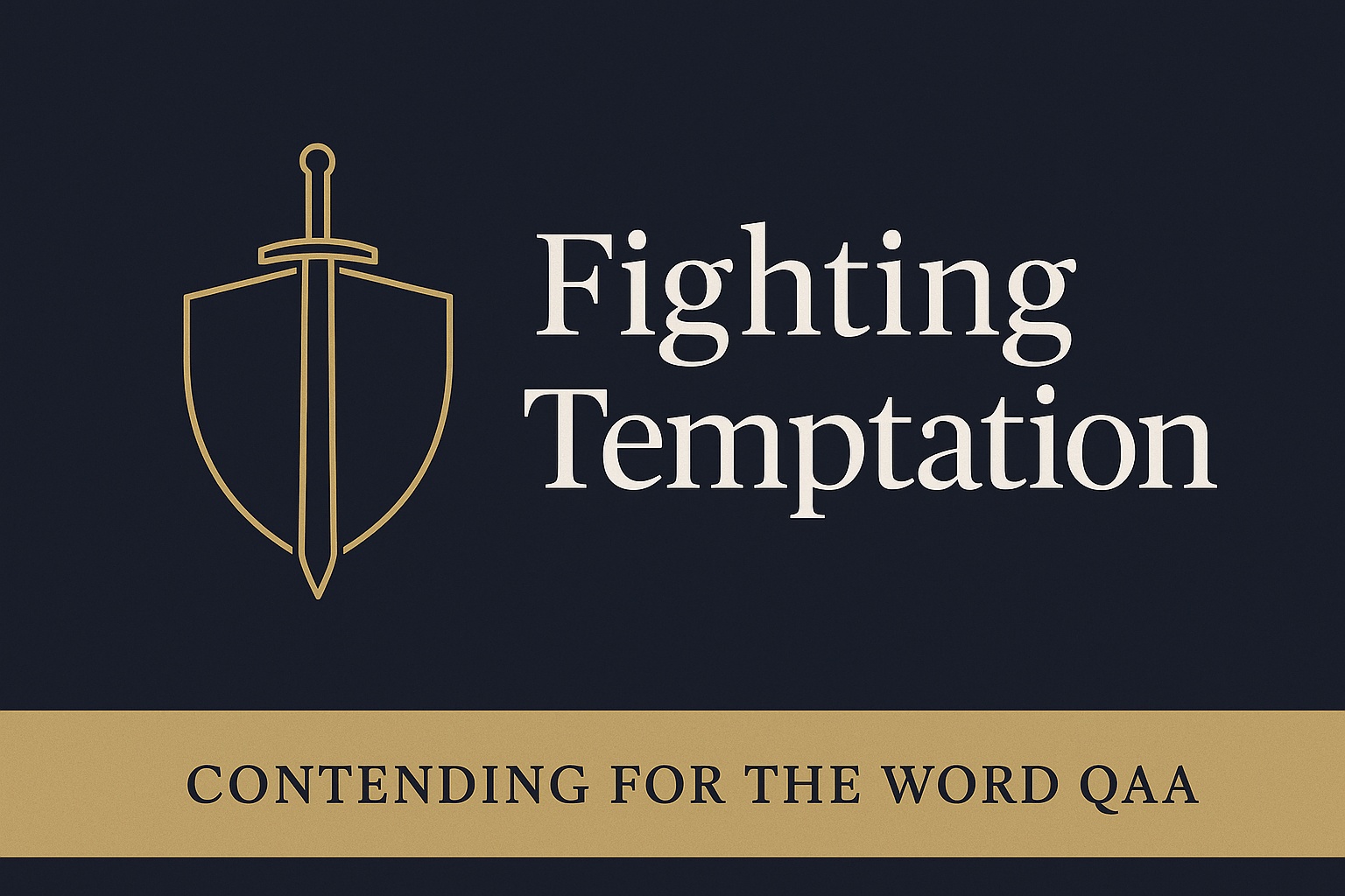 Thumbnail with a gold outline sword and shield on a dark navy background, the title “Fighting Temptation” in white serif text, and a gold footer bar reading “Contending for the Word Q&A.