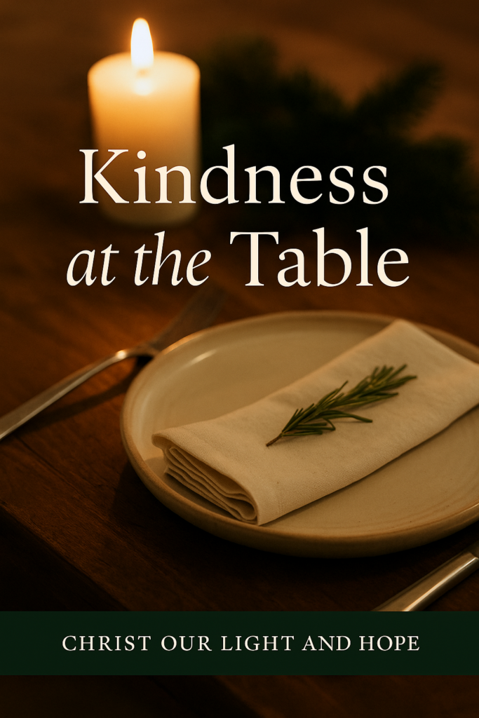 A warmly lit dinner table with a single place setting, a folded napkin with a sprig of rosemary, and a glowing candle in the background. The text reads “Kindness at the Table” with a dark green footer bar that says “Christ Our Light and Hope.