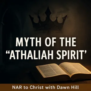 Dark palace hallway fading into shadow with a cracked crown silhouette, contrasted by an open Bible lit with warm light, with the words ‘Myth of the “Athaliah Spirit” – NAR to Christ with Dawn Hill’ overlaid.