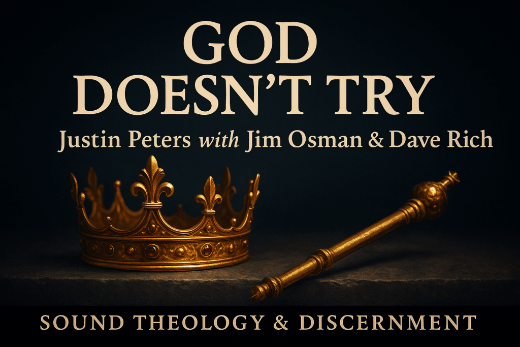 God Doesn’t Try, God Reigns: Justin Peters with Jim Osman and Dave Rich 2 Gold crown and scepter resting on stone in dramatic light with the title ‘God Doesn’t Try’ and subtitle ‘Justin Peters with Jim Osman & Dave Rich
